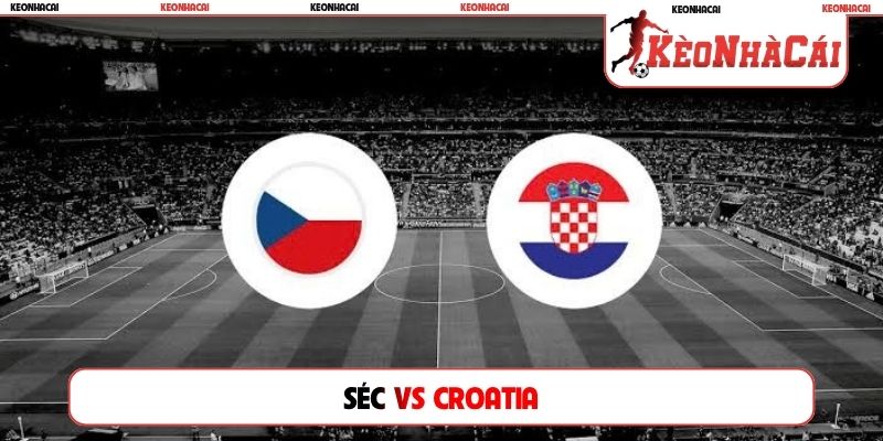 Soi Kèo Cộng Hòa Séc vs Croatia, 01h45 27/09, Nations League