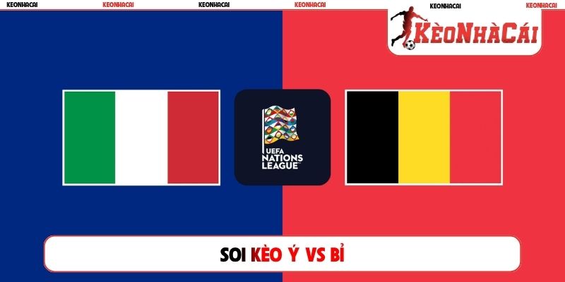 Soi Kèo Ý vs Bỉ, 19h45, 25/9, Vòng 1 UEFA Nations League