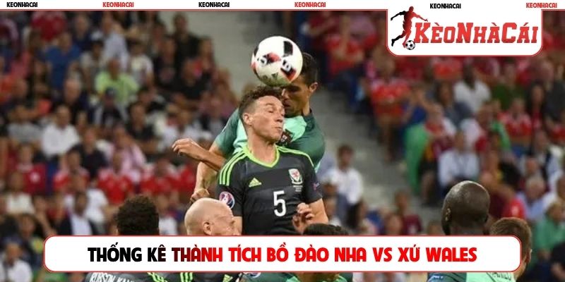 Thống kê thành tích Bồ Đào Nha vs Xứ Wales